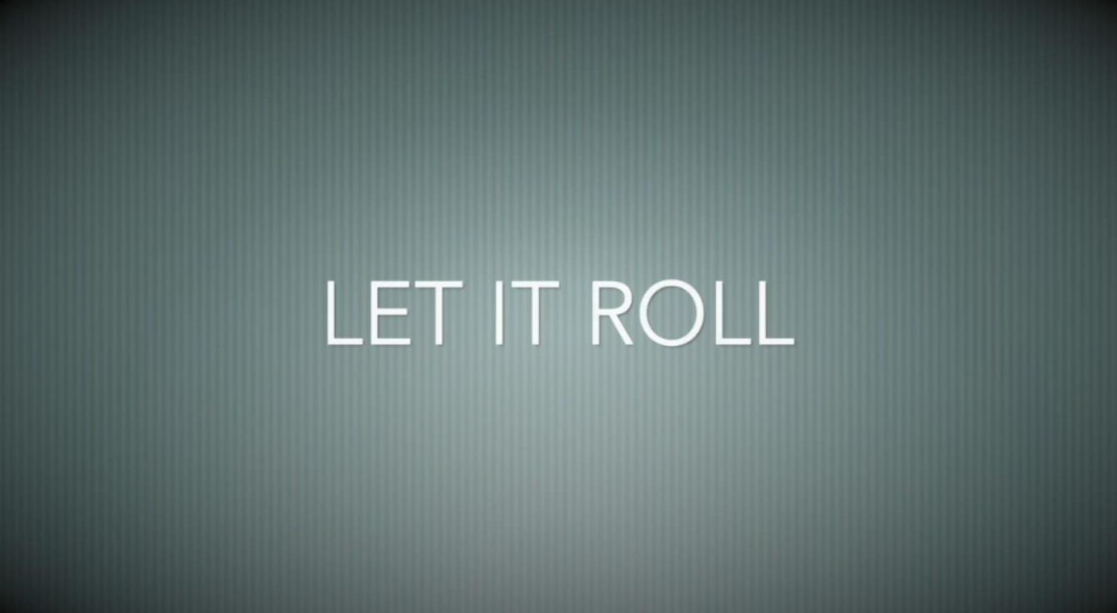 Let it Roll